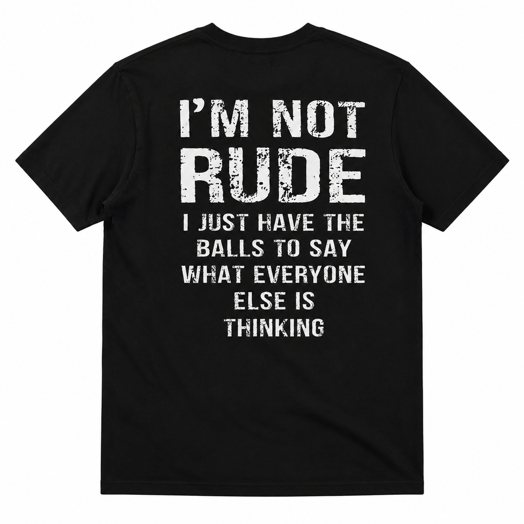 I'M NOT RUDE GRAPHIC TEE Bold Statement Vintage Streetwear T-Shirt for Men