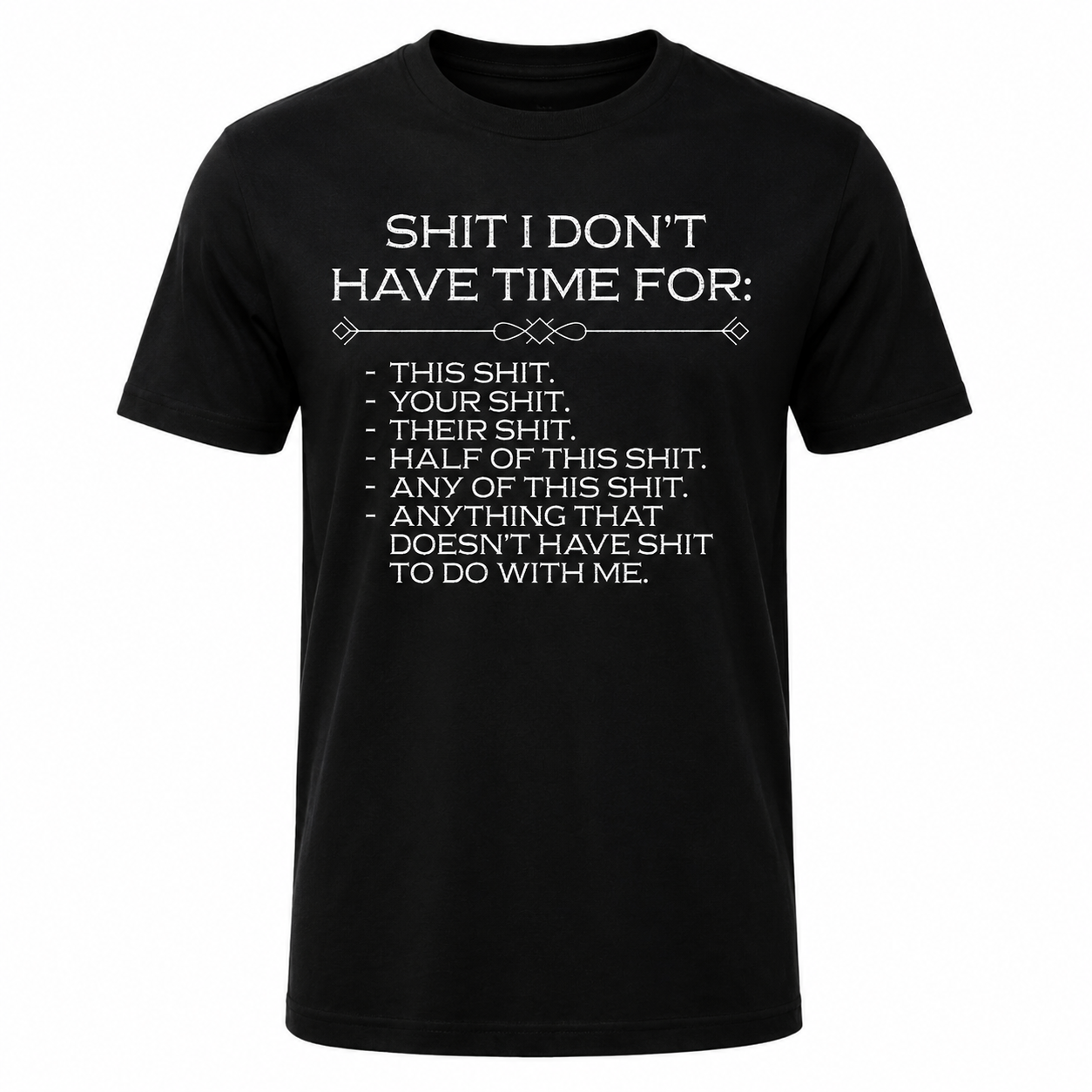 I Don’t Have Time for This Sh*t Statement Tee – Sarcastic Meme Streetwear T-Shirt for Men