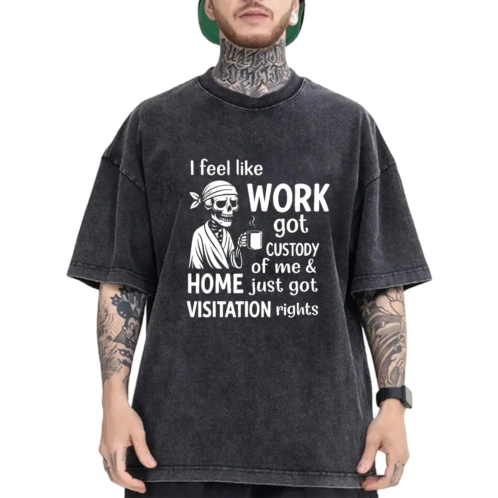 I Feel Like Work Got Custody Of Me T-Shirt