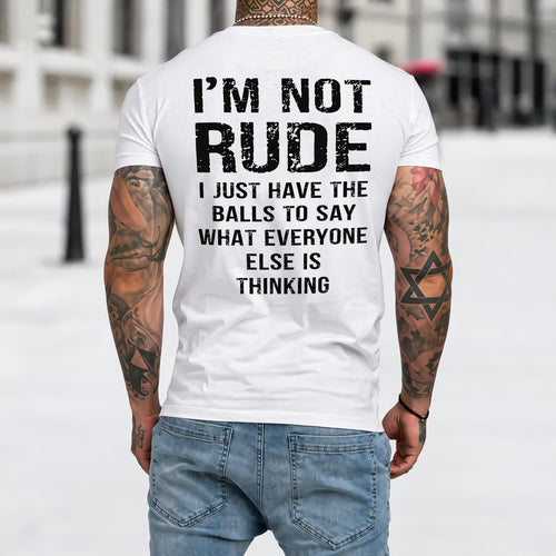 I'M NOT RUDE GRAPHIC TEE Bold Statement Vintage Streetwear T-Shirt for Men